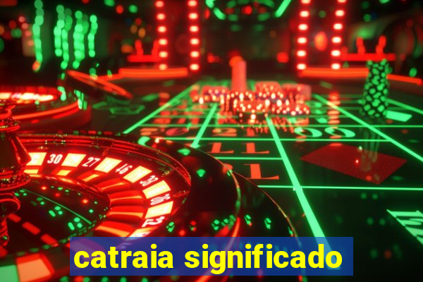 catraia significado